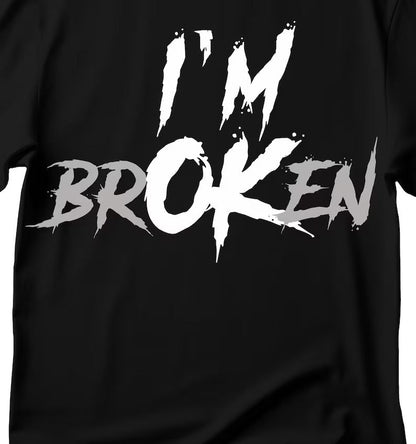 I'm Broken T-Shirt: Funny Phrase Graphic Tee